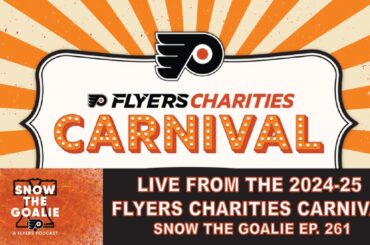 LIVE From the 2024-25 Flyers Charities Carnival - Snow The Goalie Ep. 261