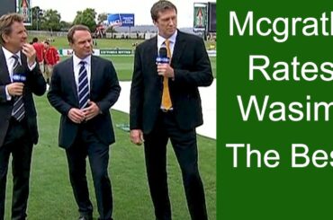 Glenn Mcgrath Rates Wasim Akram The Best Bowler Ever - Mark Taylor and Slater Praises Wasim