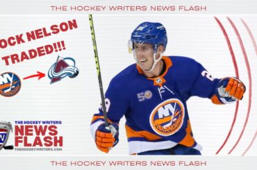 REACTION: Islanders Trade Brock Nelson to Avalanche for Calum Ritchie & Picks | THW News Flash
