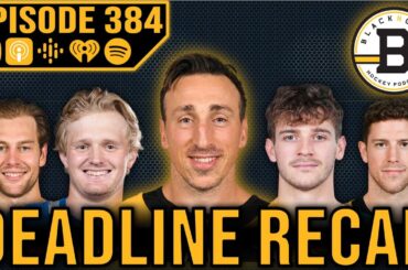 BOSTON BRUINS TRADE DEADLINE RECAP!!! Black N' Gold Hockey Podcast Episode 384!!!