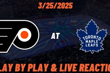 Toronto Maple Leafs vs Philadelphia Flyers Live Reaction | NHL | 3/25/2025 | Flyers vs Maple Leaf