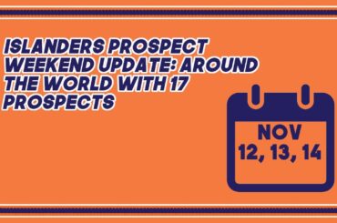 Islanders Weekend update: Around the world with 17 prospects