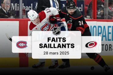 Canadiens vs Hurricanes 28/3/25 | Faits saillants
