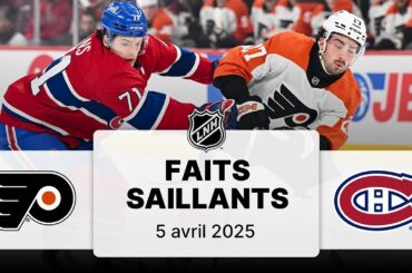Flyers vs Canadiens 5/4/25 | Faits saillants