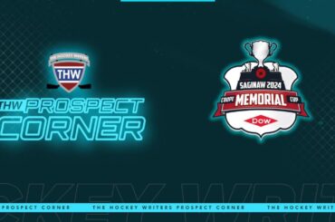 2024 Memorial Cup Standouts So Far, CHL Awards Predictions & More | THW Prospect Corner