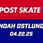 Noah Ostlund Post Skate  04.22.25