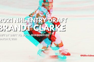 2021 NHL Draft | Brandt Clarke (#55) Shift by Shift vs. DVTK Jegesmedvek, March 7, 2021