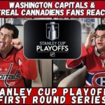 Capitals and Canadiens Fans React to Stanley Cup Playoffs Round 1!!!