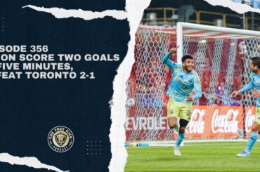 Episode 356 - Union Score Two Goals In Five Minutes, Defeat Toronto 2-1
