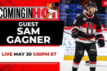 Guest Sam Gagner - Coming in Hot LIVE - May 30