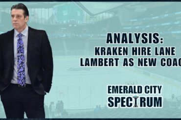 Analysis: Examining Lane Lambert's Fit as Seattle Kraken's New Head Coach