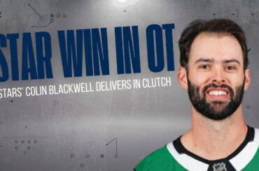 Stars’ Colin Blackwell Delivers in Clutch With Game 2 OT Winner