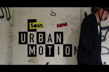 Sosh Urban Motion 2017 - Nathan Smith | EG Photography