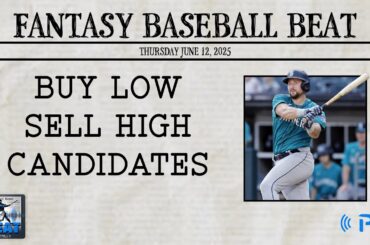 Fantasy Baseball Buy Low and Sell High Targets I Fantasy Baseball Beat EP 22
