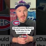 Would Connor McDavid consider playing for the Montreal Canadiens?