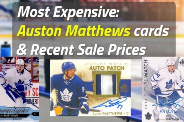 Auston Matthews - Most Expensive Cards with recent sale prices as of Sept 2022