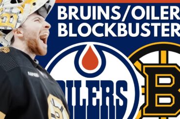 BLOCKBUSTER TRADE For The Edmonton Oilers + Boston Bruins Possible?