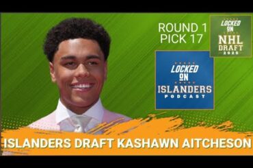 BREAKING: New York Islanders Select Kashawn Aitcheson 17th Overall, DREAM Pairing With Schaefer?