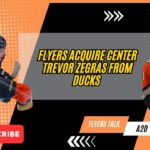 Flyers Acquire Center Trevor Zegras From Ducks