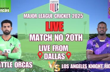 LIVE COGNIGANT MLC SEASON 3RD || LIVE MLC 2025 20TH MATCH SEATTLE ORCAS VS LOS ANGELES KNIGHT RIDERS