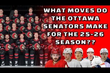 What moves do the Ottawa Senators make for the 25-26 Season??