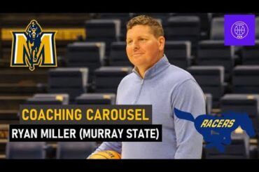 Coaching Carousel - Ryan Miller (Murray State)