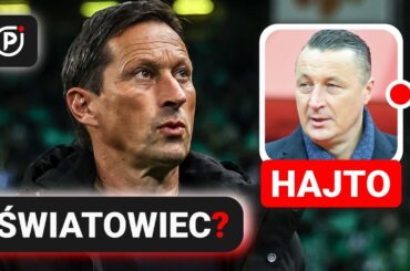 HAJTO: SCHMIDT, CZYLI TOP TRENER! A POLAK? URBAN, PAPSZUN, BRZĘCZEK - ZALEŻY, JAKI CEL STAWIASZ...
