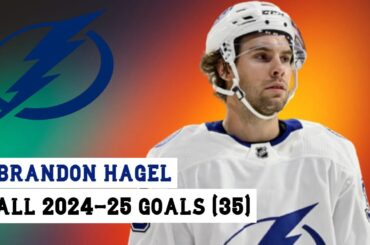 Brandon Hagel (#38) All 35 Goals of the 2024-25 NHL Season