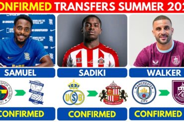 🚨LATEST CONFIRMED TRANSFER NEWS - SUMMER 2025 | SAMUEL, SADIKI, WALKER