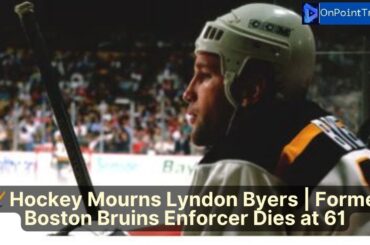 🏒 Hockey Mourns Lyndon Byers | Former Boston Bruins Enforcer Dies at 61