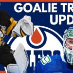 Edmonton Oilers INSIDER GOALIE TRADE UPDATE | Silovs To Penguins | Tristan Jarry