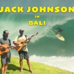 SURFING & LIVE MUSIC WITH JACK JOHNSON IN BALI