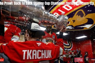 On The Prowl: Back To Back Stanley Cup Champion Florida Panthers (Ep. 36)