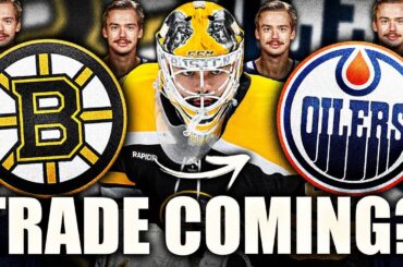 OILERS & BRUINS TRADE UPDATE: EDMONTON'S NEXT GOALIE TARGET REVEALED