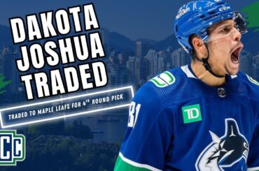 CANUCKS TRADE DAKOTA JOSHUA TO THE TORONTO MAPLE LEAFS