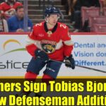 Panthers Sign Tobias Bjornfot: New Defenseman Addition