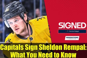 Capitals Sign Sheldon Rempal: What You Need to Know