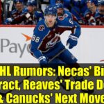 NHL Rumors: Necas' Big Contract, Reaves' Trade Denial & Canucks' Next Move