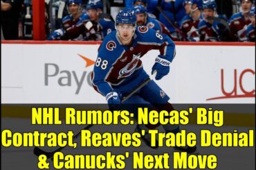 NHL Rumors: Necas' Big Contract, Reaves' Trade Denial & Canucks' Next Move