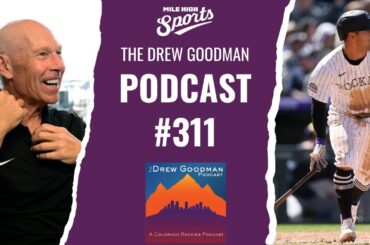 Drew Goodman Podcast Ep. 311 | Rockies second half | Rockies INF/OF Tyler Freeman joins the pod