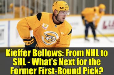 Kieffer Bellows: From NHL to SHL - What’s Next for the Former First-Round Pick?