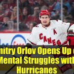 Dmitry Orlov Opens Up on Mental Struggles with Hurricanes   Signs with Sharks for NHL Reset