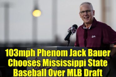 103mph Phenom Jack Bauer Chooses Mississippi State Baseball Over MLB Draft