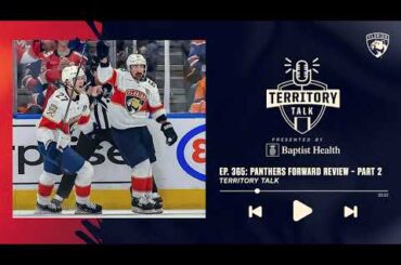 Territory Talk: Panthers 24-25 Forward Review – Part 2 (Ep. 365)