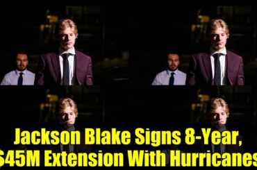 Jackson Blake Signs Massive 8-Year, $45M Deal with Carolina Hurricanes