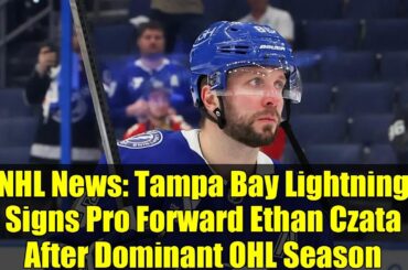 NHL News: Tampa Bay Lightning Signs Pro Forward Ethan Czata After Dominant OHL Season