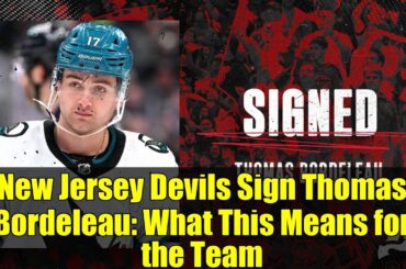 New Jersey Devils Sign Thomas Bordeleau: What This Means for the Team