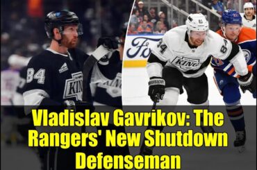 Vladislav Gavrikov: The Rangers' New Shutdown Defenseman