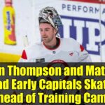 Logan Thompson and Matt Roy Lead Early Capitals Skates Ahead of Training Camp