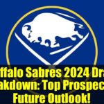 Buffalo Sabres 2024 Draft Breakdown: Top Prospects & Future Outlook!